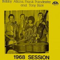 Bobby Atkins & Frank Poindexter & Tony Rice - 1968 Session